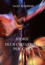 Storie di un chitarrista per caso