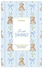 mio bambino. Journal. Diario di nascita e crescita