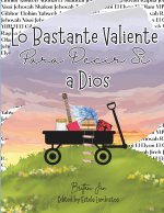 Lo Bastante Valiente Para Decir Sí a Dios
