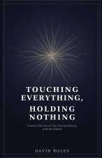 Touching Everything, Holding Nothing