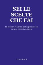 Sei le scelte che fai