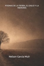 POEMAS DE LA TIERRA, EL EXILIO Y LA MEMORIA