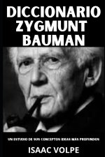 DICCIONARIO ZYGMUNT BAUMAN. Un estudio de sus conceptos e ideas más profundos.