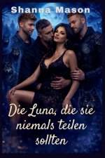 Die Luna, die sie niemals teilen sollten