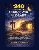 240 Datos De Cuaresma Y Pascua Que No Conocías
