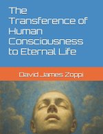 The Transference of Human Consciousness to Eternal Life