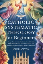 Catholic Systematic Theology for Beginners