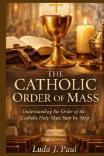 The Catholic Order of Mass