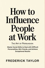 How to Influence People at Work