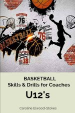 BASKETBALL Skills & Drills for Coaches U12s