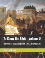 To Know the Bible - Volume 2