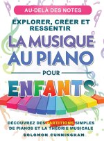 AU-DELÀ DES NOTES EXPLORER, CRÉER ET RESSENTIR LA MUSIQUE AU PIANO POUR ENFANTS