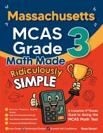 Massachusetts MCAS Grade 3 Math Made Ridiculously Simple
