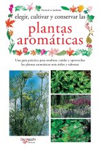 Elegir, cultivar y conservar las plantas aromáticas