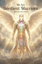 We Are Sentient Warriors