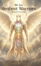 We Are Sentient Warriors