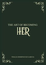 The Art of Becoming Her