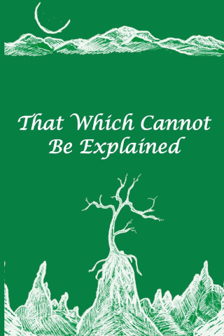 That Which Cannot Be Explained