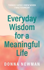 Everyday Wisdom for a Meaningful Life