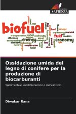 Ossidazione umida del legno di conifere per la produzione di biocarburanti
