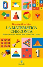 matematica che conta. Farsi aiutare dai numeri nella vita di tutti i giorni