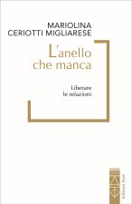 anello che manca. Liberare le relazioni