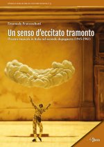 senso d'eccitato tramonto. Il teatro musicale in Italia nel secondo dopoguerra (1945-1961)