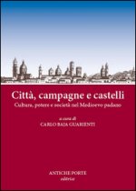 Città, campagne e castelli. Cultura, potere e società nel Medioevo padano. Atti del Convegno (Reggio Emilia, 12 marzo 2016)