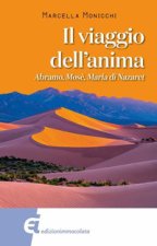 viaggio dell'anima. Abramo, Mosè, Maria di Nazareth