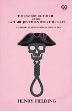 The History Of The Life Of The Late Mr. Jonathan Wild The Great