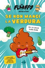 Fluffy Revolution. Se non mangi la verdura... fai la cacca dura dura!