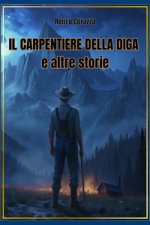 carpentiere della diga e altre storie