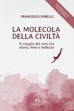 molecola della civiltà. Il viaggio del vino tra storia, mito e bellezza
