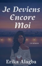 Je Deviens Encore Moi