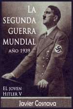 EL Joven Hitler 5 (La Segunda Guerra Mundial, Año 1939)