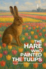 The Hare Who Painted the Tulips