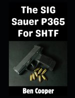 The SIG Sauer P365 For SHTF