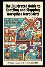 The Illustrated Guide to Spotting and Stopping Workplace Narcissists