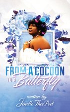 FROM A COCOON TO A BUTTERFLY