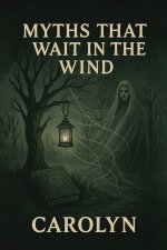 MYTHS THAT WAIT IN THE WIND