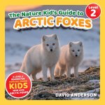 The Nature Kid's Guide to Arctic Foxes