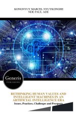 RETHINKING HUMAN VALUES AND INTELLIGENT MACHINES IN AN ARTIFICIAL INTELLIGENCE ERA