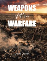 Weapons of Our Warfare