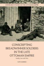 Conscripting Breadwinner Soldiers in the Late Ottoman Empire