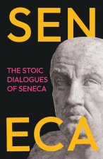 The Stoic Dialogues of Seneca