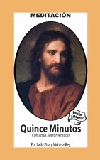 Quince Minutos con Jesus Sacramentado - Meditación Espiritual