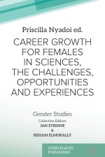 CAREER GROWTH FOR FEMALES IN SCIENCES, THE CHALLENGES, OPPORTUNITIES AND EXPERIENCES