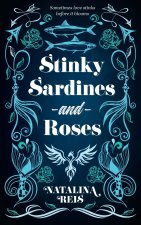 Stinky Sardines and Roses
