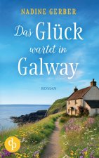 Das Glück wartet in Galway | Eine wholesome Romance an der irischen Küste