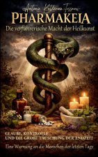 PHARMAKEIA Die verführerische Macht der Heilkunst